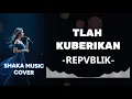 Lagu T'LAH KU BERIKAN -  REPVBLIK |VIDEO LYRIC BY SHAKA MUSIC COVER