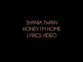Shania Twain Honey, I'm Home Lyrics Video