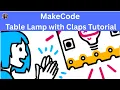Clap to Glow DIY Table Lamp Using Microbit Makecode Clap Switch Project Fun Coding Tutorial