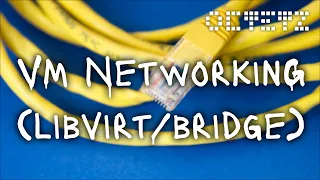 VM Networking Libvirt Bridge 