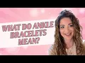 What Do Ankle Bracelets Mean