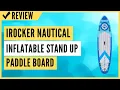 iROCKER Nautical Inflatable Stand Up Paddle Board Review