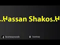 How To Pronounce Hassan Shakosh حسن شاكوش