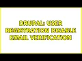 Drupal User Registration Disable Email Verification 2 Solutions