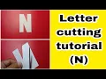 Letter cutting tutorial N