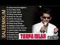 Download Lagu SALEEM IKLIM FULL ALBUM TANPA IKLAN | Lagu Malaysia Lama Populer | Best Rock Of Malaysian 🎵🎵