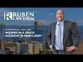 Maryland Accident Attorney What Should I do if I am Injured in a Truck Accident in Maryland