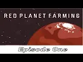Red Planet Farming - It s a whole new World