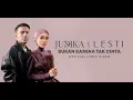 Judika x Lesti – Bukan Karena Tak Cinta (Official Lyric Video)