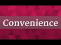CONVENIENCE pronunciation How to pronounce CONVENIENCE