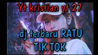 Download DJ TERBARU RATU TIKTOK ( yt Kristian yt27) MP3