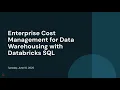Enterprise Cost Management for Data Warehousing with Databricks SQL
