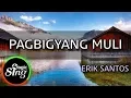 Download Lagu [MAGICSING Karaoke] ERIK SANTOS_PAGBIGYANG MULI karaoke | Tagalog
