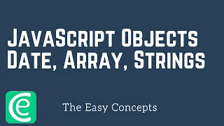 Web Development L19 JavaScript Objects - Date Array and Strings The Easy Concepts