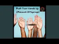 Push Your Hands Up