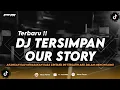 Download Lagu DJ TERSIMPAN - OUR STORY (AKANKAH KAU MERASAKAN RASA CINTAKU INI) REMIX TERBARU 2024