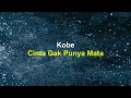 Kobe - Cinta Gak Punya Mata (Lirik)