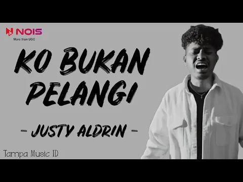 Download MP3 Justy Aldrin - KO BUKAN PELANGI [REMAKE] (Lirik Lagu)