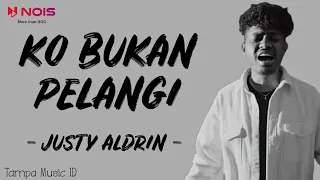 justy aldrin ko bukan pelangi remake lirik lagu