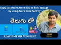 9 Azure SQL Copy data from Azure SQL to Blob storage by using ADF call me on 7794939107