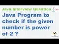 Java Program to check if the given number is power of 2 Java Interview program