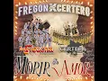 Morir De Amor (feat. Banda La Fregona) - Banda Certera