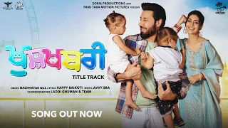 Khushkhabri Song | Nachhatar Gill | Ft. Binnu Dhillon & Payal Rajput | Latest Punjabi Song 2026 |