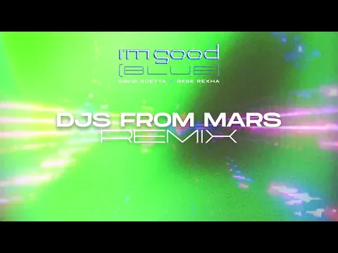 Download MP3 David Guetta \u0026 Bebe Rexha - I'm Good (Blue) [Djs From Mars Remix] [VISUALIZER]