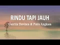 Download Lagu Cantika Davinca \u0026 Putra Angkasa - Rindu Tapi Jauh (Lirik Lagu)