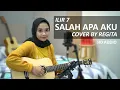 SALAH APA AKU - ILIR 7 COVER BY REGITA ECHA
