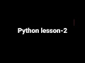 Python Lesson-2 Datatypes and Variables