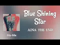 Blue Shining Star - Aina The End (romaji) Lyrics 