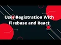 User Registration With Firebase and React React JS Tutorial