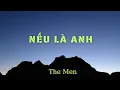 Nếu Là Anh - The Men - Lyrics