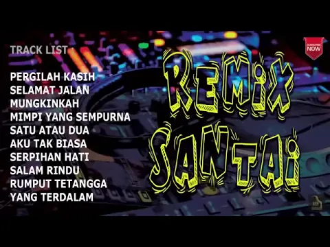 Download MP3 REMIX SANTAI - TRACK LIST - PERGILAH KASIH - Allmusic - SELAMAT JALAN - MUNGKINKAH - YANG TERDALAM