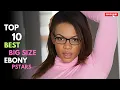 Top 10 Big Beautiful Ebony Performers Making Waves in 2026