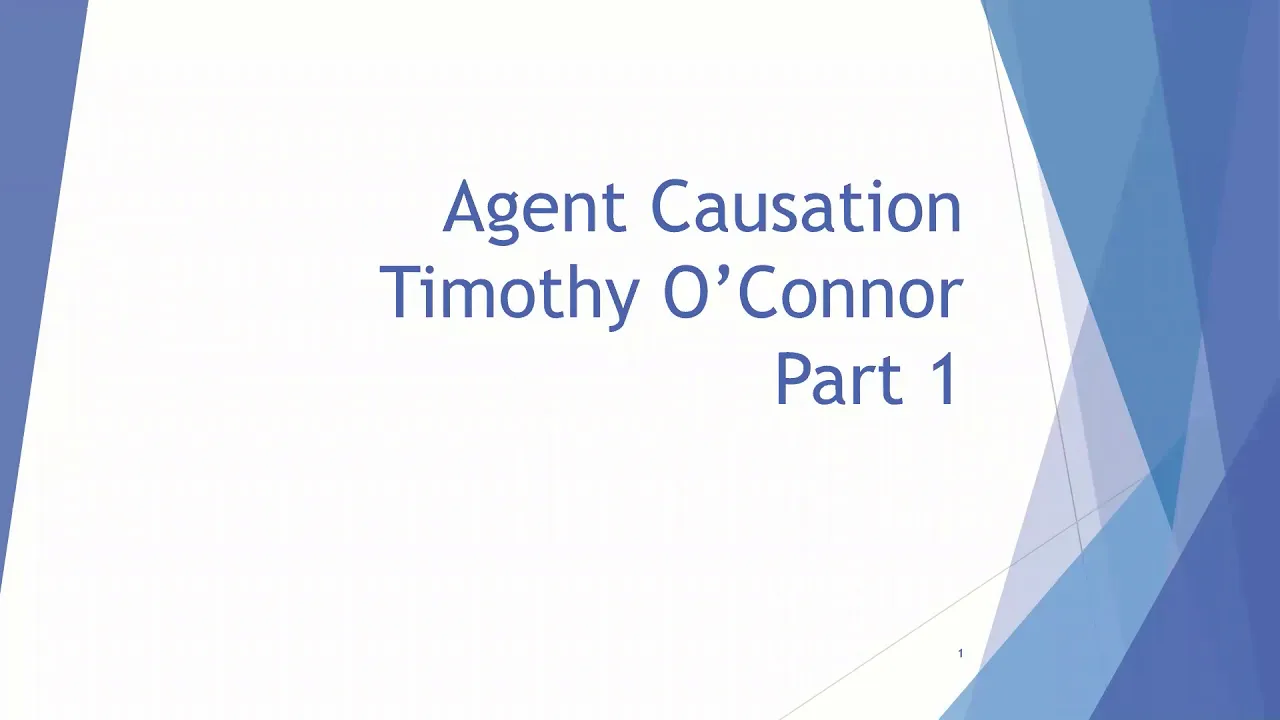 Free Will - Libertarianism: Timothy O'Connor on Agent Causation Part 1