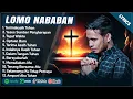 Download Lagu TERIMAKASIH TUHAN - LOMO NABABAN FULL ALBUM TERBAIK 2024 | LAGU KRISTEN ROHANI TERPOPULER 2024 LIRIK