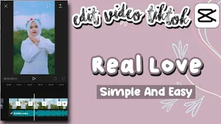 tutorial edit video capcut dengan lagu real love tutorial edit tiktok