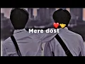 Lagu mere dost 🙂 Dosti sad status 😓 friendship sad status 😭 Dosti status 🥺 friend sad status 🔥 friend's