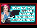 How Do You Revert Django Database Migrations - Python Code School