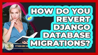 How Do You Revert Django Database Migrations - Python Code School