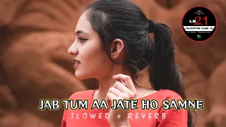 jab tum aa jate ho samne slowed reverb lofi sonu nigam 