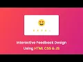 How To Make Interactive Feedback Design Using HTML CSS JS