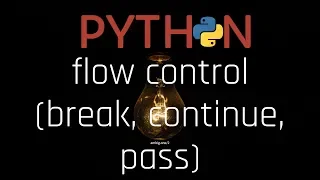 - flow control break continue pass 3 7