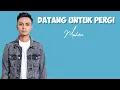Lagu Datang Untuk Pergi - Mahen ( lirik )