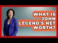 What Is John Legend s Net Worth - The Rich And Famous Files