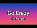 Go Crazy - Alex Bruce
