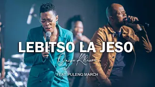 omega khunou lebitso la jeso live feat puleng march