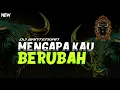 Download Lagu DJ MENGAPA KAU BERUBAH BANTENGAN | DJ TAK ADA ANGIN TAK ADA HUJAN | LEMBU JOYO ASRI